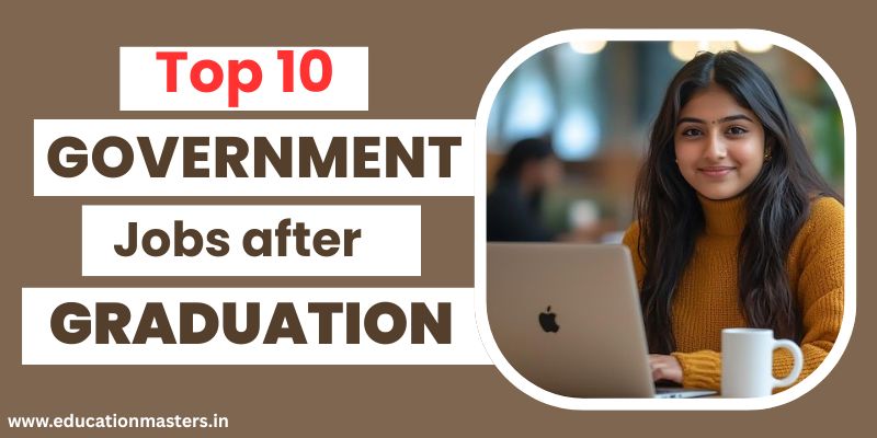 Top 10 Government Jobs After Graduation